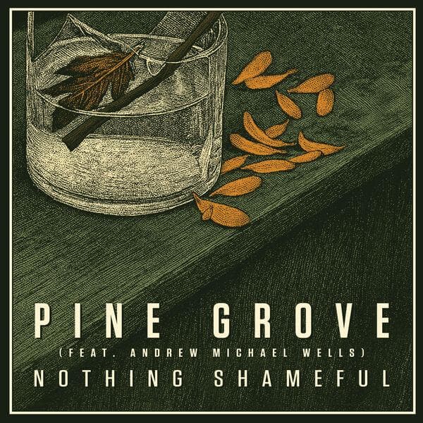 Nothing_Shameful-Pine_Grove_feat._Andrew_Michael_Wells_-SINGLE-WEB-2026-ENViED