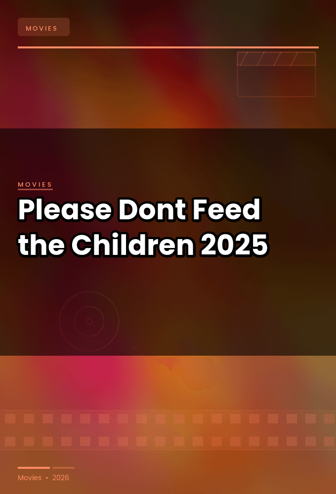 Please.Dont.Feed.the.Children.2025