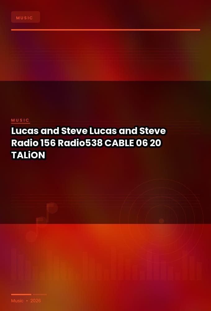 Lucas_and_Steve_-_Lucas_and_Steve_Radio_156_Radio538_-CABLE-06-20-2026-TALiON